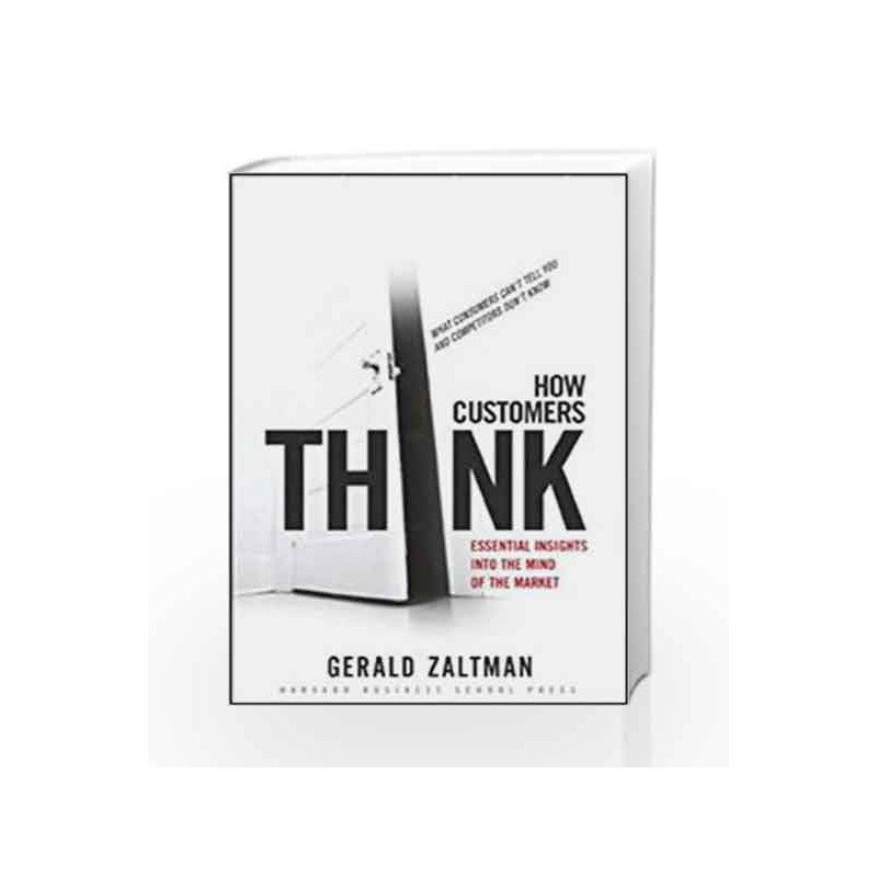 How Customers Think: Essential Insights into the Mind of the Market by GERALD ZALTMAN Book-9781578518265