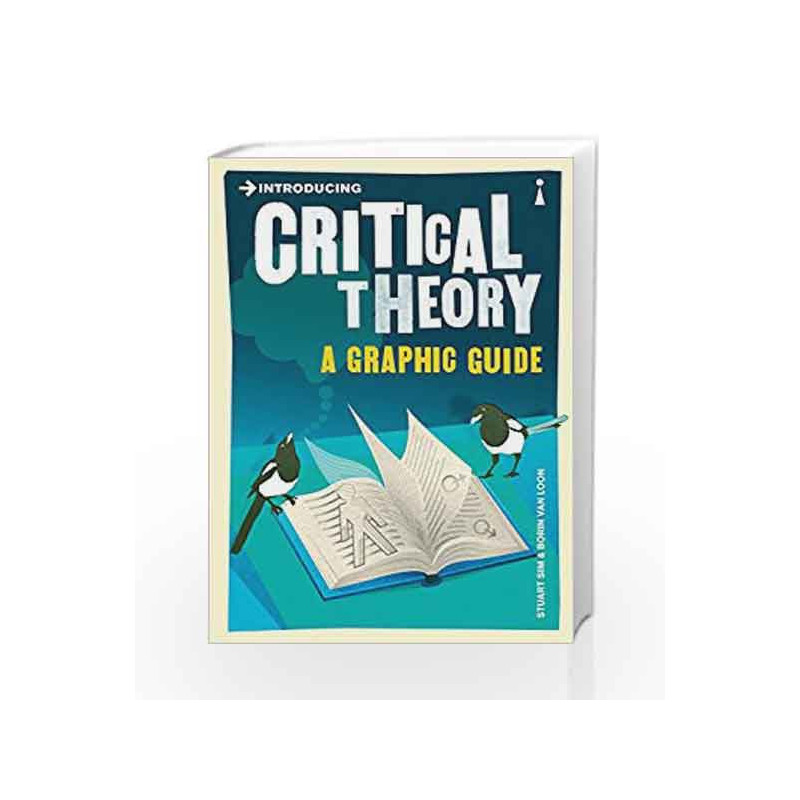 Introducing Critical Theory: A Graphic Guide by Sim, Stuart Book-9781848310599