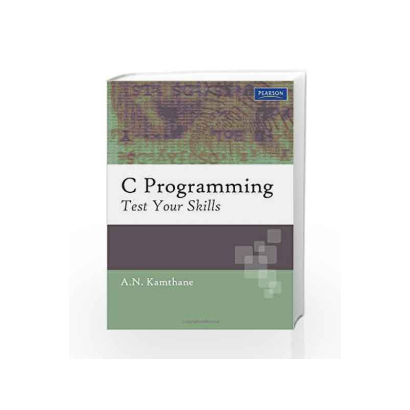 C Programming: Test Your Skills, 1e by Kamthane Book-9788131732090