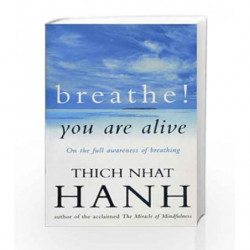 Breathe! You Are Alive: Sutra on the Full Awareness of Breathing by Thich Nhat Hanh Book-9780712654272