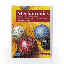 Mechatronics: Electronic Control Systems in Mechanical and Electrical Engineering 4/ED by W. Bolton Book-9788131732533
