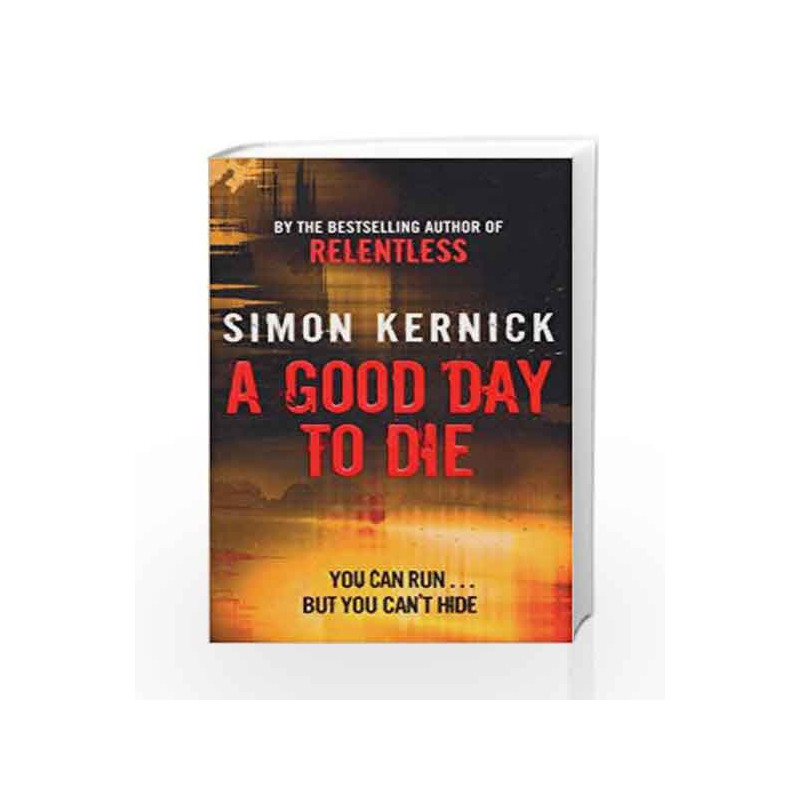 A Good Day To Die (Dennis Milne) by Simon Kernick Book-9780552157384