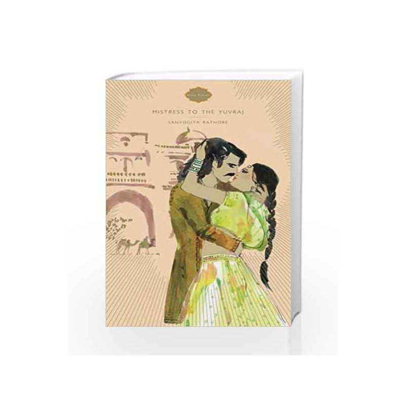 Kama Kahani: Mistress to the Yuvaraj by Rathore, Sanyogita Book-9788184000238