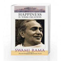 Happiness is Your Creation: Swami Rama by RAMA SWAMI Book-9780893892463