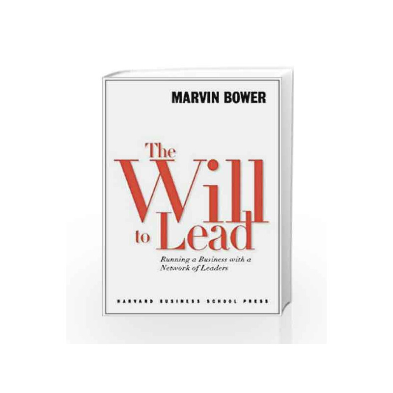 Will to Lead: Running a Business with a Network of Leaders by Marvin Bower Book-9780875847580