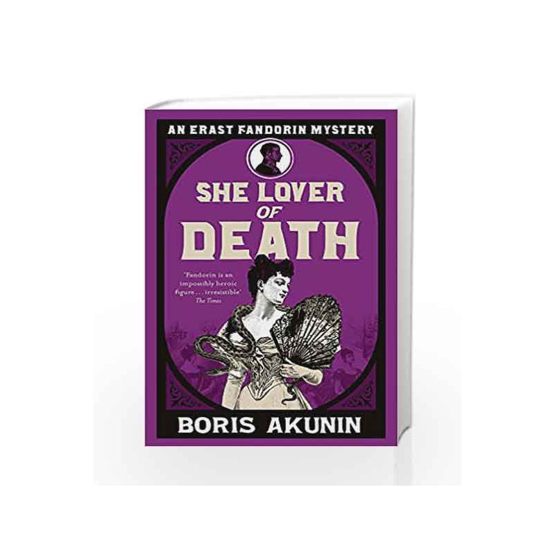 She Lover Of Death: Erast Fandorin 8 (Erast Fandorin Mysteries) by AKUNIN BORIS Book-9780753827215