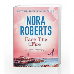 Face The Fire: Number 3 in series (Three Sisters Island) by Nora Roberts Book-9780749952877
