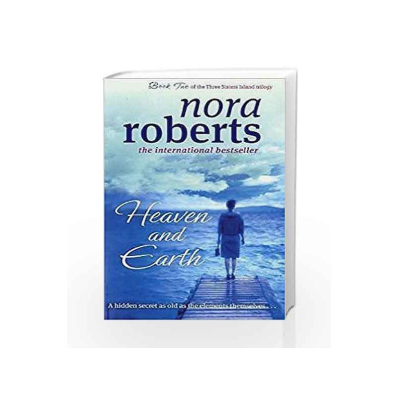 Heaven And Earth: Number 2 in series (Three Sisters Island) by Nora Roberts Book-9780749952822