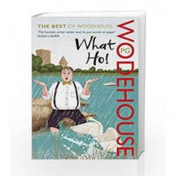 What Ho!: The Best of Wodehouse by P.G. Wodehouse Book-9780099551287