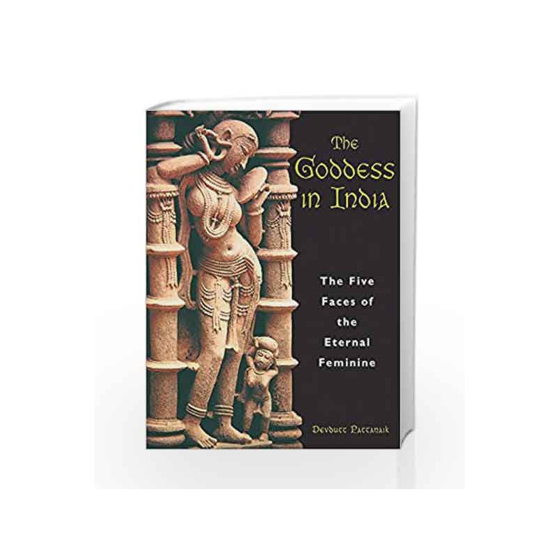 The Goddess in India: The Five Faces of the Eternal Feminine by Devdutt Pattanaik Book-9780892818075