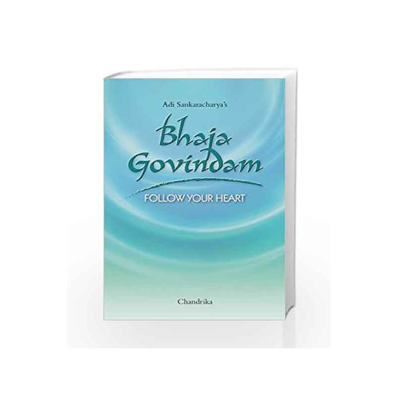 Bhaja Govindam: Follow Your Heart by Chandrika Book-9788184620016