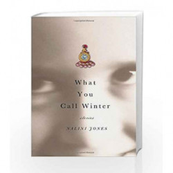 What You Call Winter: Stories by Nalini Jones Book-9781400042760