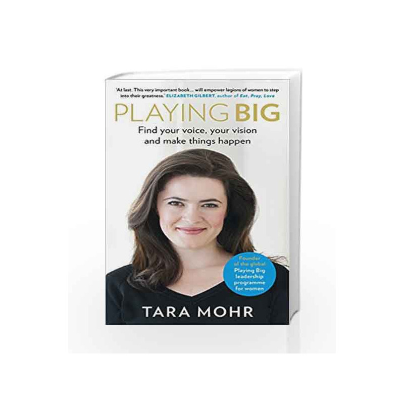 Playing Big: Find your voice, your vision and make things happen by Tara Mohr Book-9780091954369