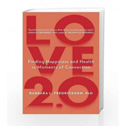 Love 2.0: Finding Happiness and Health in Moments of Connection by barbara fredrickson Book-9780142180471