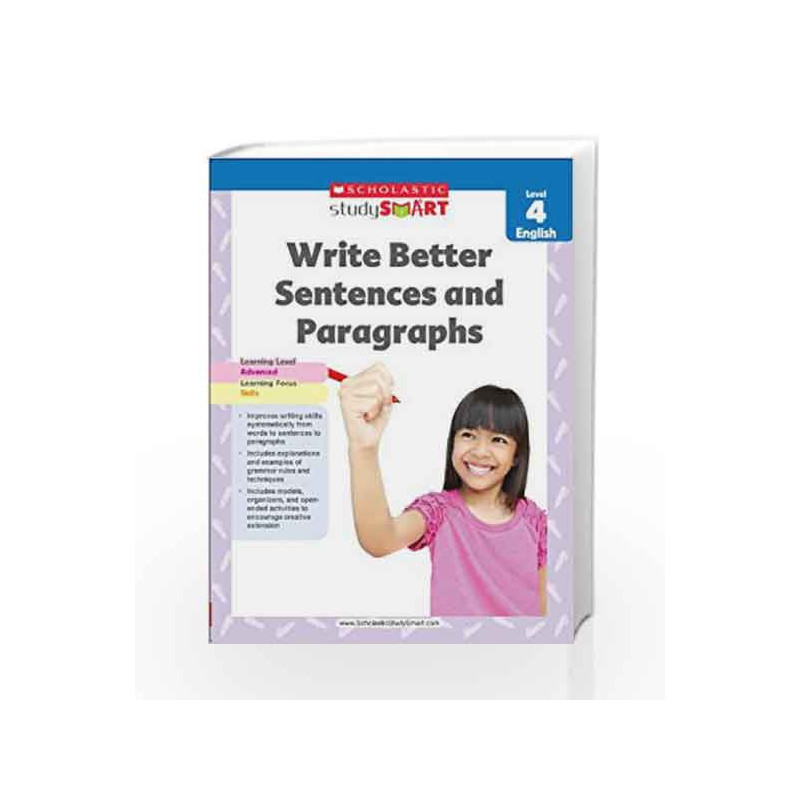 Scholastic Study Smart 04 - Write Better Sentences & Paragraph by NA Book-9789810752620