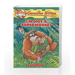 I'M Not a Supermouse!: 43 (Geronimo Stilton) by Geronimo Stilton Book-9780545103756