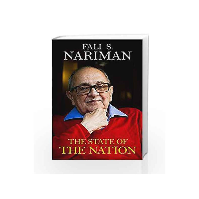 The State of the Nation: In Context of India's Constitution by Fali S.Nariman Book-9789384544065