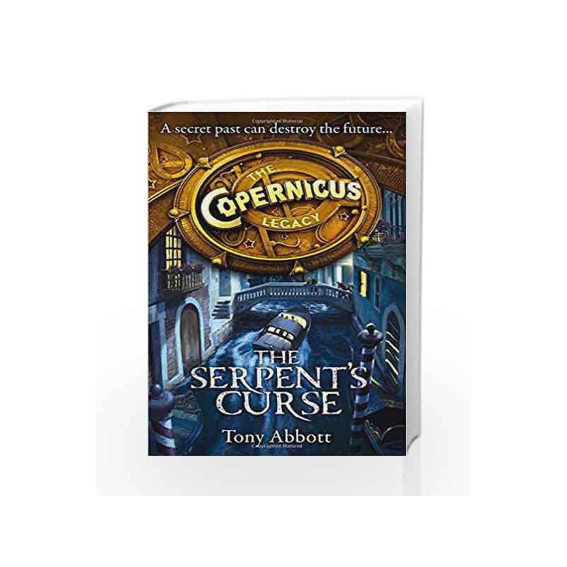 The Copernicus Legacy The Serpent's Curse by Tony Abbott Book-9780007581931