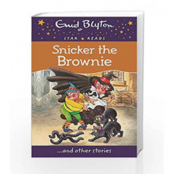 Snicker the Brownie (Enid Blyton: Star Reads Series 4) by Enid Blyton Book-9780753726723