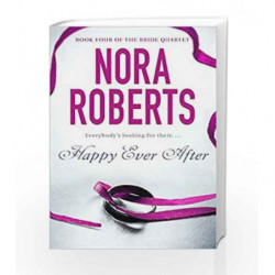 Happy Ever After: Number 4 in series (Bride Quartet) by Nora Roberts Book-9780749929053