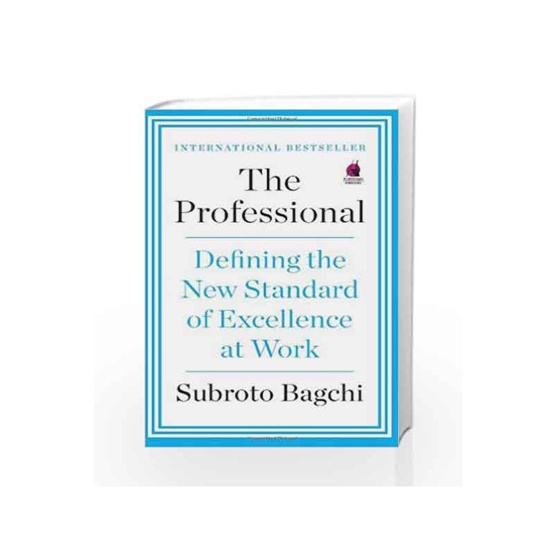 Professional: Defining the New standard of Excellence at Work by Subroto Bagchi Book-9780670085958