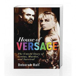 House of Versace: The Untold Story of Genius, Murder, and Survival by Deborah Ball Book-9780307406521