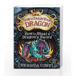 How to Steal a Dragon's Sword: Book 9 (How To Train Your Dragon) by Cressida Cowell Book-9781444900941