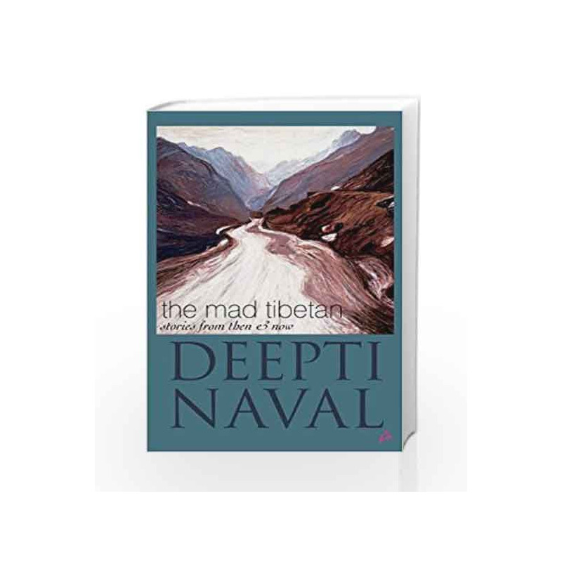 The Mad Tibetan: Stories From Then and Now by DEEPTI  NAVAL Book-9789381506059