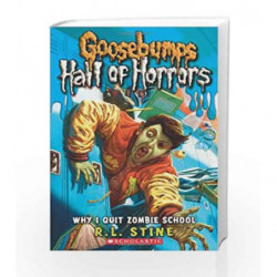 Why I Quit Zombie School (GB Hall of Horrors - 4) by R.L. Stine Book-9780545289320