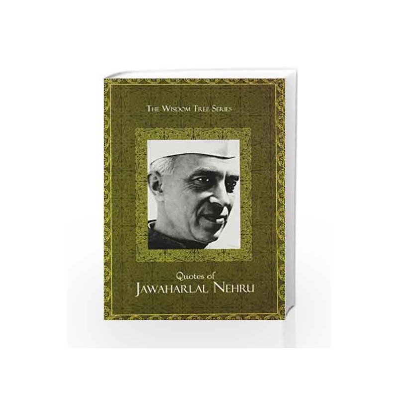 Wisdom Tree Series : Quotes Of Jawaharlal Nehru by Jawaharlal Nehru Book-9789381431160