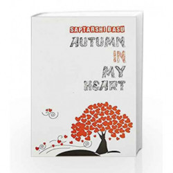 Autumn in My Heart by SAPTARSHI BASU Book-9789380828541