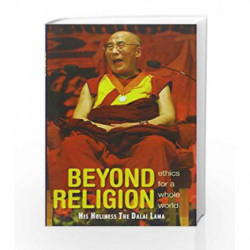 Beyond Religion:Ethics For A Whole World by DALAI LAMA HIS HLINESS THE Book-9789350292051