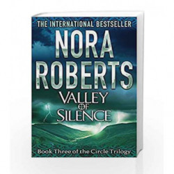 Valley Of Silence: Number 3 in series (Circle Trilogy) by Nora Roberts Book-9780749957605