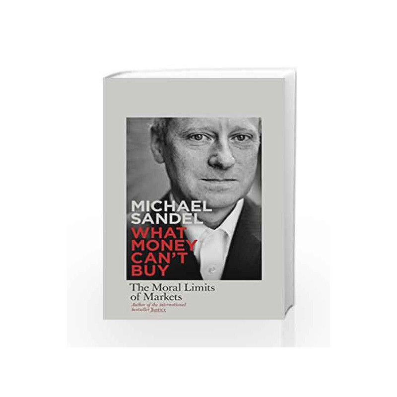 What Money Can't Buy: The Moral Limits of Markets by Sandel Michael Book-9781846144721