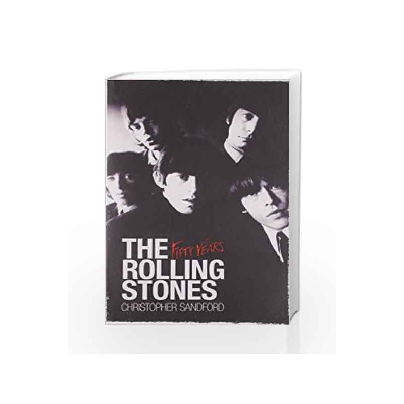 The Rolling Stones: Fifty Years by Christopher Sandford Book-9780857201034
