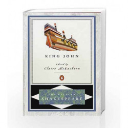 King John (The Pelican Shakespeare) by William Shakespeare Book-9780140714593