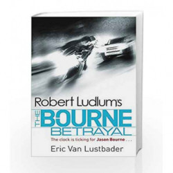 Robert Ludlum's The Bourne Betrayal by Eric Van Lustbader Book-9781409117636