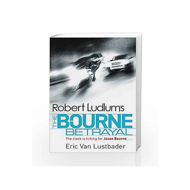 Robert Ludlum's The Bourne Betrayal by Eric Van Lustbader Book-9781409117636