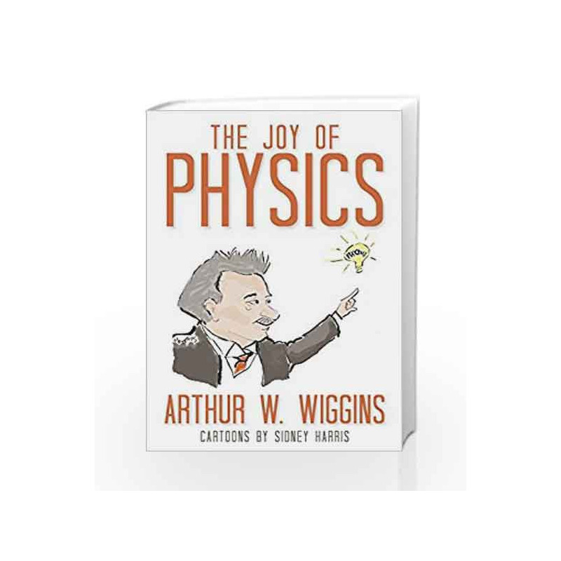 The Joy of Physics by Arthur W. Wiggins Book-9781616144531