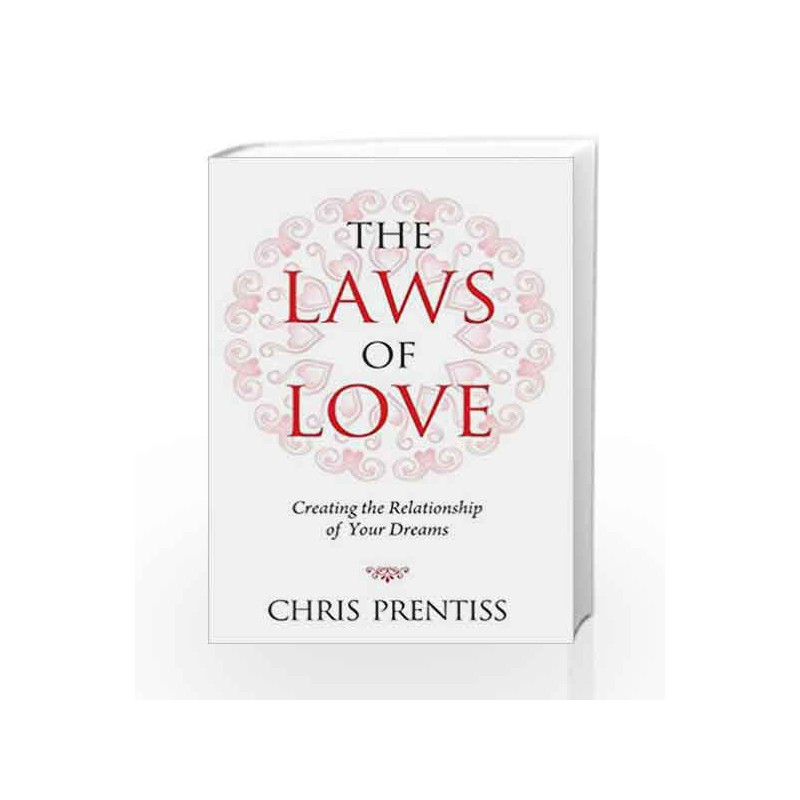 The Laws of Love: Creating the Relationship of Your Dreams by Chris Prentiss Book-9788183225267