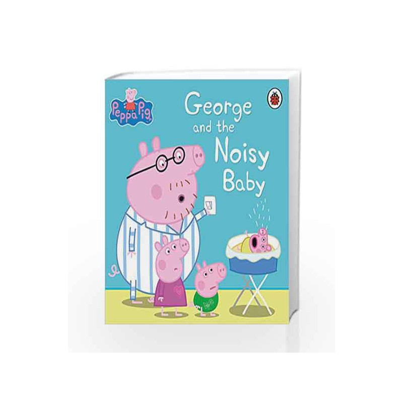 Peppa Pig: George and the Noisy Baby by NA Book-9780241197554