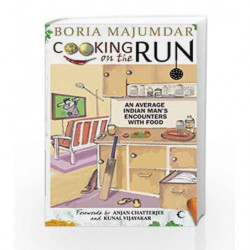 Cooking On The Run : AN Average Indian Man's Encounters With Food by Boria Majumdar Book-9789350293737