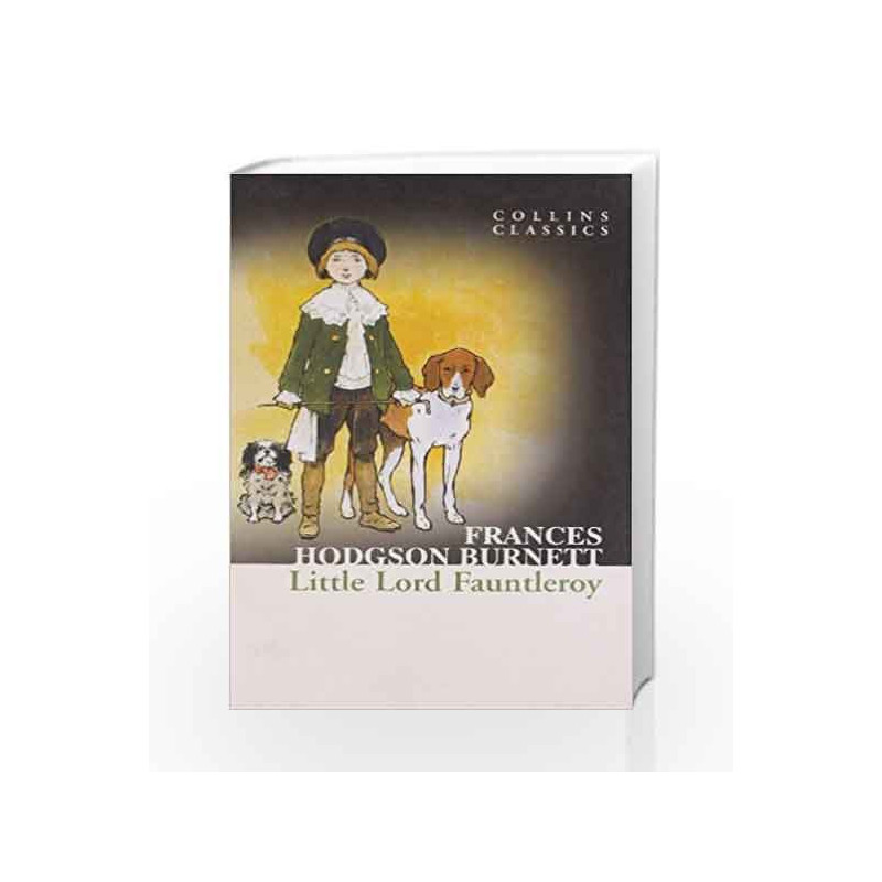 Little Lord Fauntleroy (Collins Classics) by Burnett, Frances Hodgson Book-9780007449927