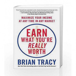 Earn What You're Really Worth: Maximize Your Income at Any Time in Any Market by TRACY BRAIN Book-9781593157289