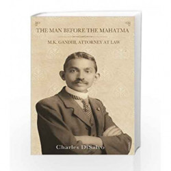 The Man Before the Mahatma: M.K. Gandhi, Attorney at Law by Salvo Charles Di Book-9788184001303