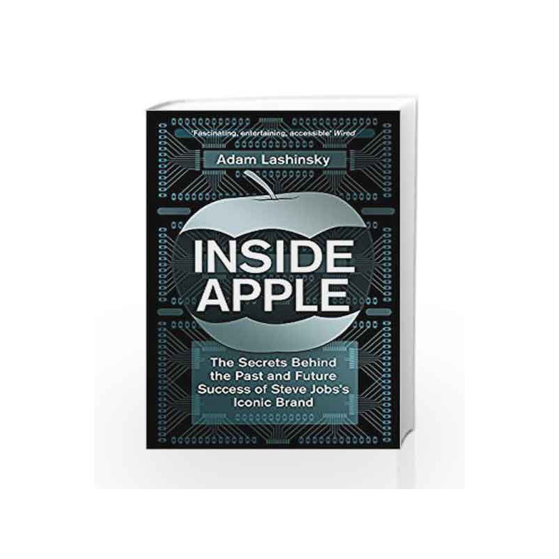 Inside Apple: The Secrets Behind the Past and Future Success of Steve Jobs's Iconic Brand by Adam Lashinsky Book-9781848547247