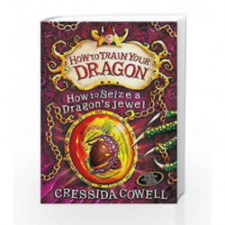 How to Seize a Dragon's Jewel: Book 10 (How To Train Your Dragon) by Cressida Cowell Book-9781444908794