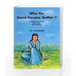 Why Do Good People Suffer?: Guidance and Hope for Those Who Suffer by J. P. Vaswani Book-9789380743295