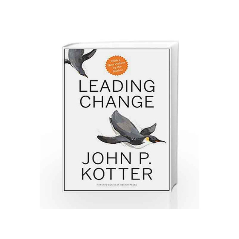 Leading Change, with a New Preface by the Author by KOTTER JOHN P. Book-9781422186435