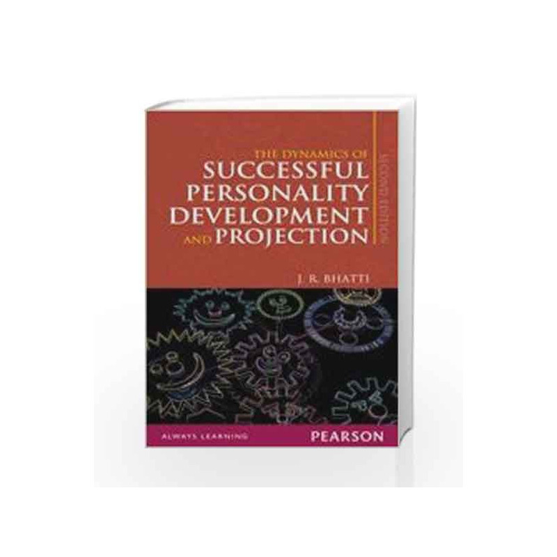 The Dynamics of Successful Personality Development and Projection, 2e by Bhatti Book-9788131761861